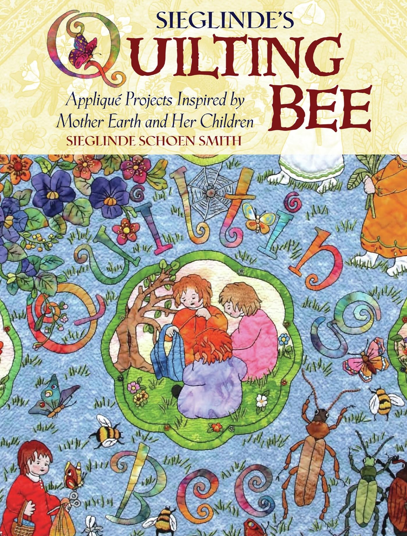 Mother Earths Quilting Bee: Applique Projects Inspired by Mother Earth and Her Children