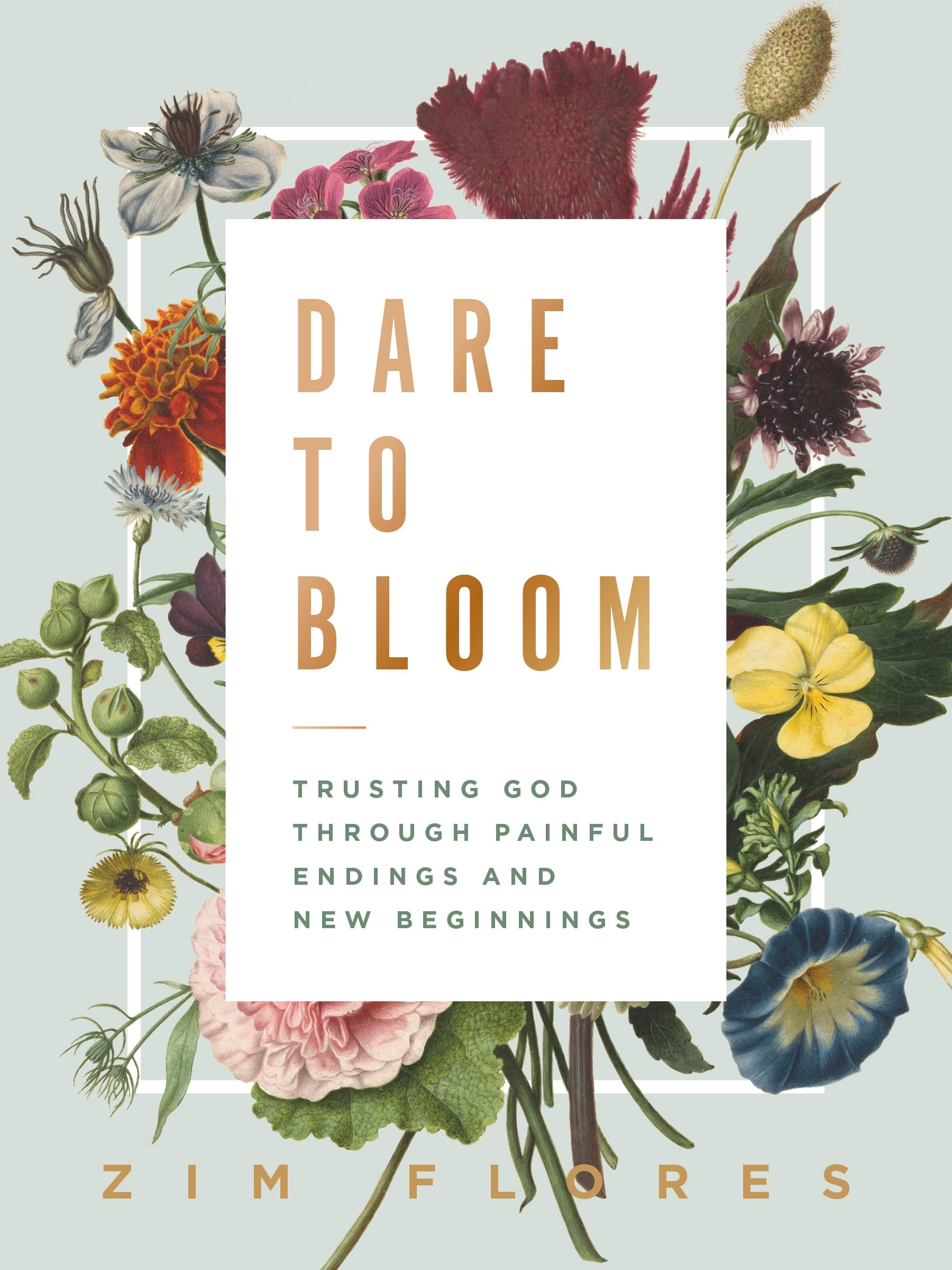 Dare To Bloom: Trusting God Through Painful Endings And New Beginnings