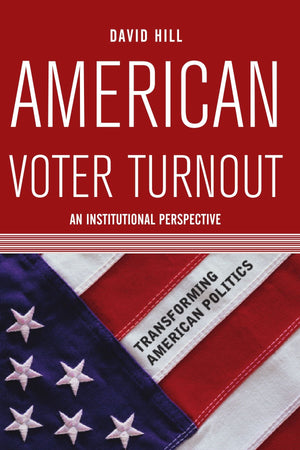 American Voter Turnout: An Institutional Perspective (Transforming American Politics),Used