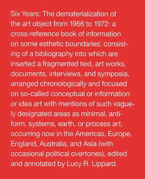 Six Years: The Dematerialization of the Art Object from 1966 to 1972,New