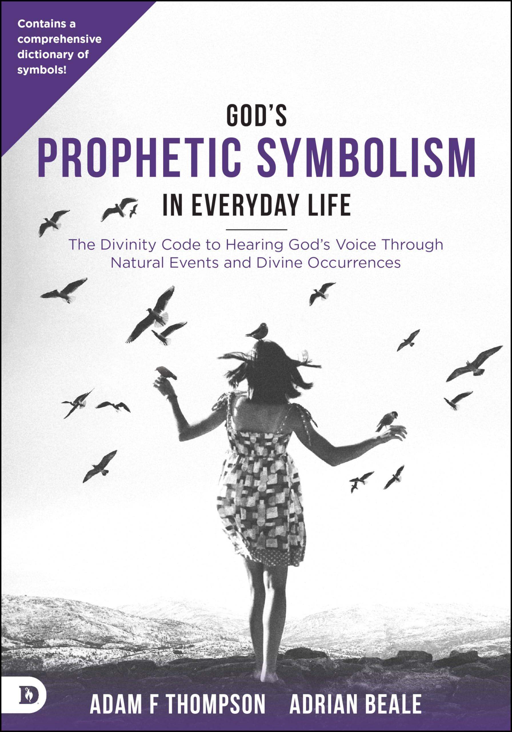God's Prophetic Symbolism in Everyday Life: The Divinity Code to Hearing God?s Voice Through Natural Events and Divine Occurrenc,Used