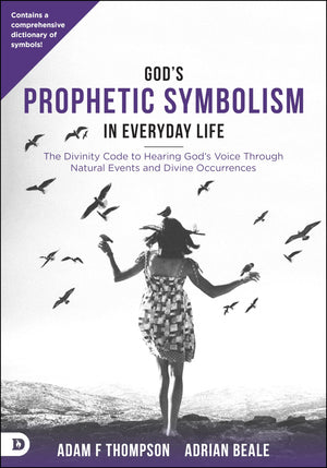 God's Prophetic Symbolism in Everyday Life: The Divinity Code to Hearing God?s Voice Through Natural Events and Divine Occurrenc,Used