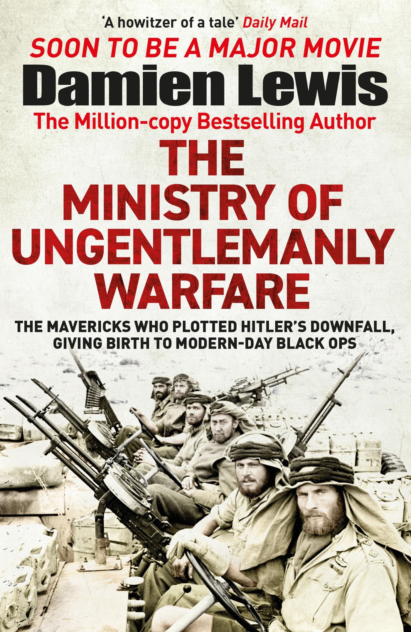 Ministry of Ungentlemanly Warfare: The Desperadoes Who Plotted Hitlers Downfall, Giving Birth to Modernday Black Ops