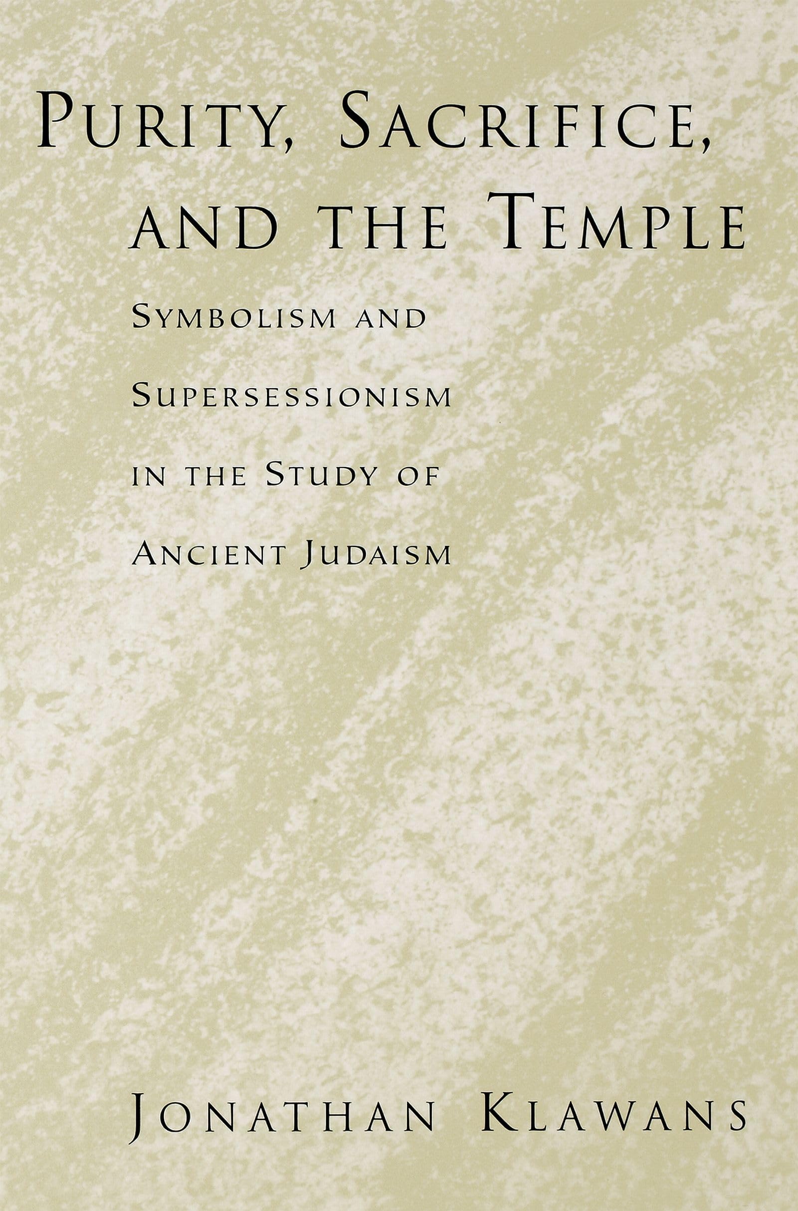 Purity, Sacrifice, and the Temple: Symbolism and Supersessionism in the Study of Ancient Judaism,Used