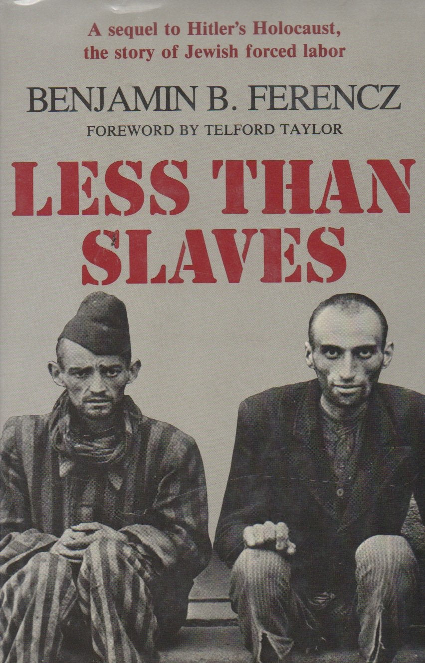 Less Than Slaves: Jewish Forced Labor And The Quest For Compensation,Used