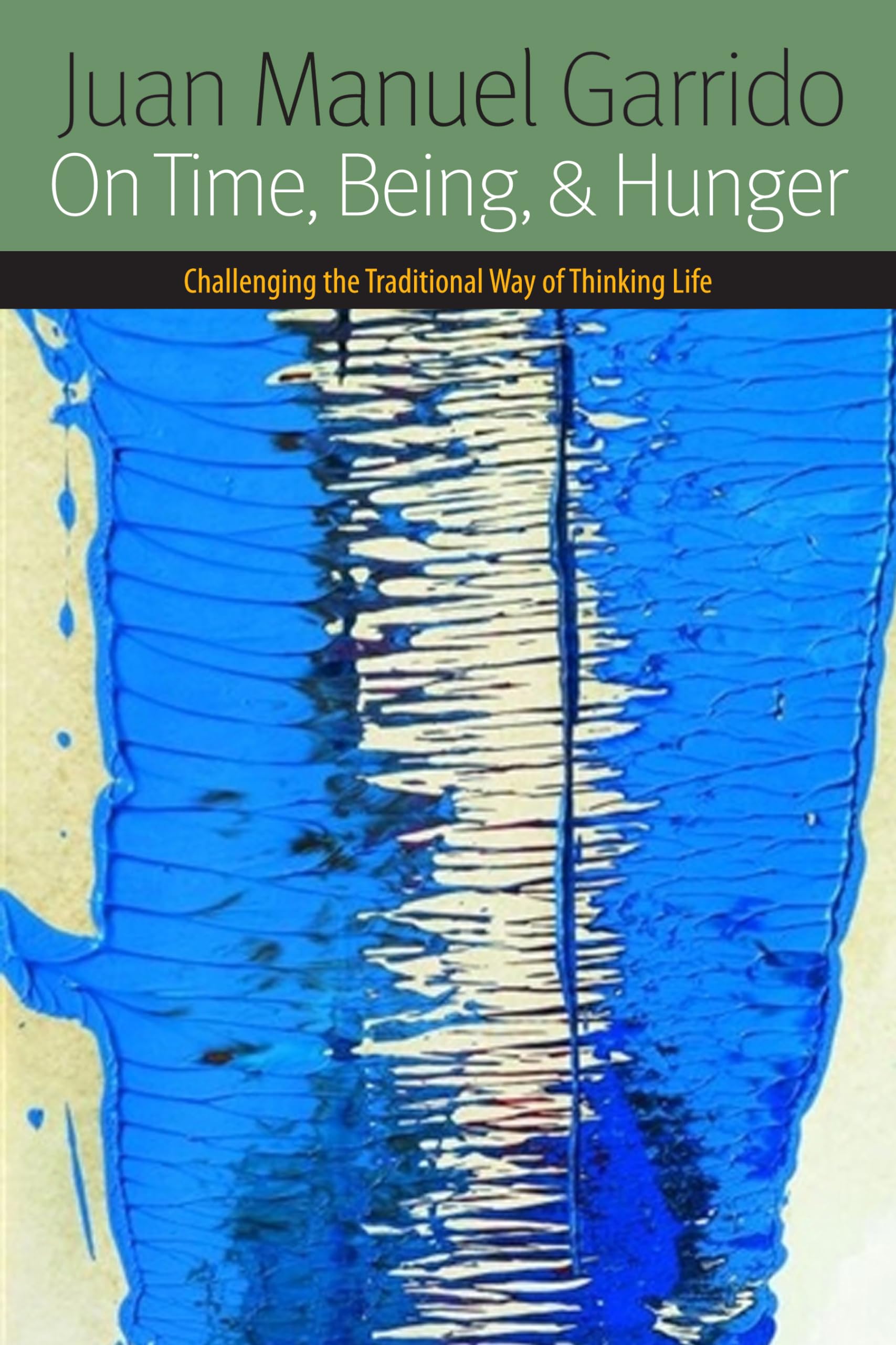 On Time, Being, And Hunger: Challenging the Traditional Way of Thinking Life (Forms of Living),Used
