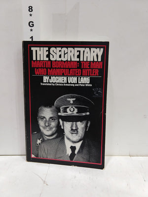 Secretary, Martin Bormann: The Man Who Manipulated Hitler,Used