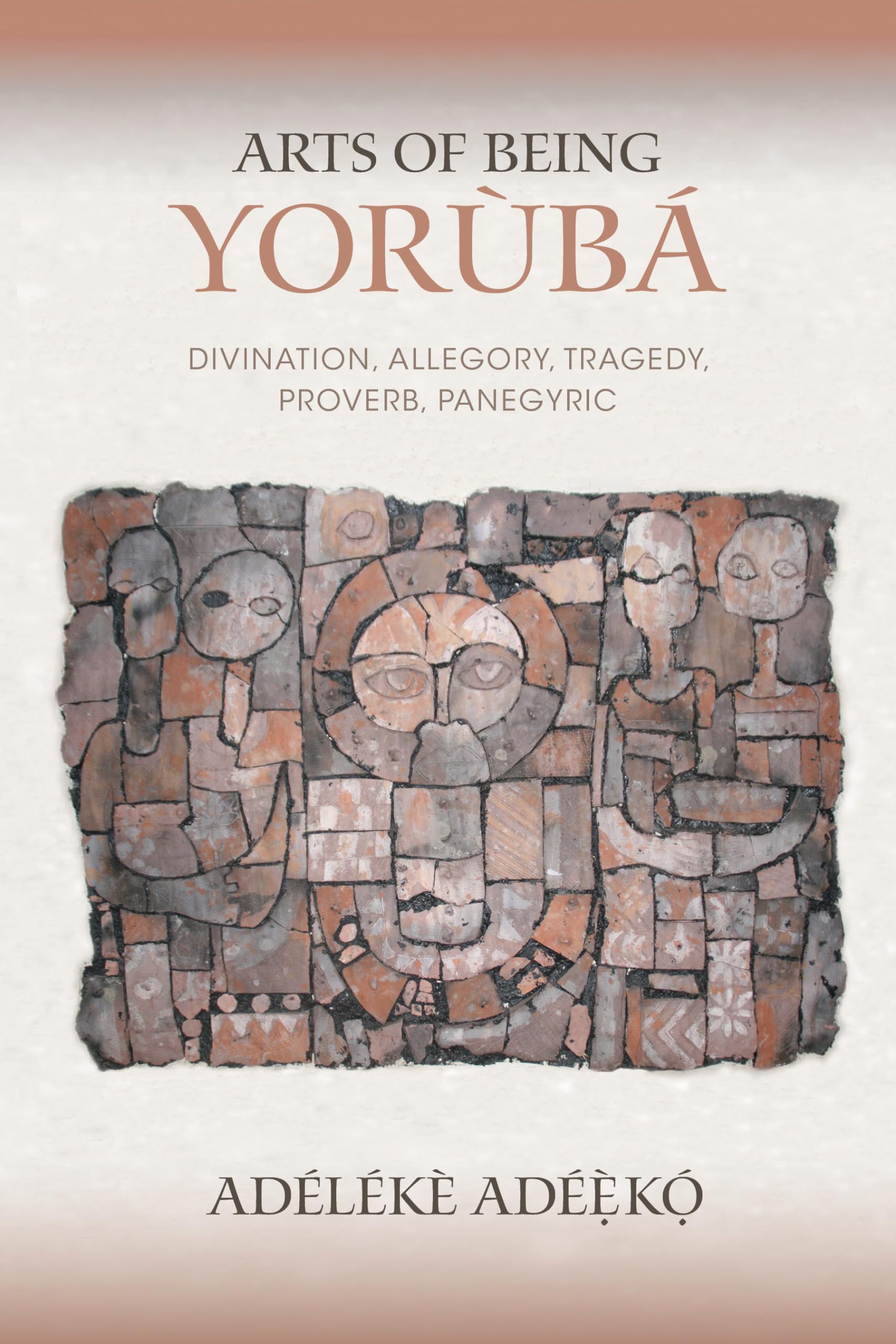 Arts of Being Yoruba: Divination, Allegory, Tragedy, Proverb, Panegyric (African Expressive Cultures),Used