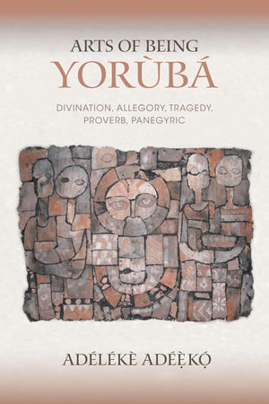 Arts of Being Yoruba: Divination, Allegory, Tragedy, Proverb, Panegyric (African Expressive Cultures),Used