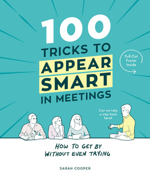 100 Tricks to Appear Smart In Meetings [Hardcover] [Oct 06, 2016] Sarah Cooper,Used