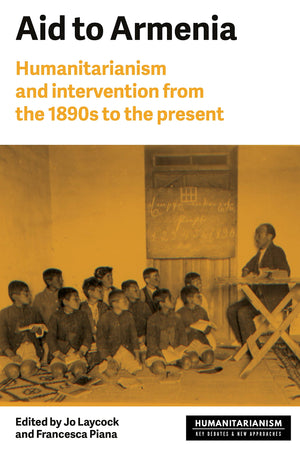 Aid to Armenia: Humanitarianism and intervention from the 1890s to the present (Humanitarianism: Key Debates and New Approaches),Used