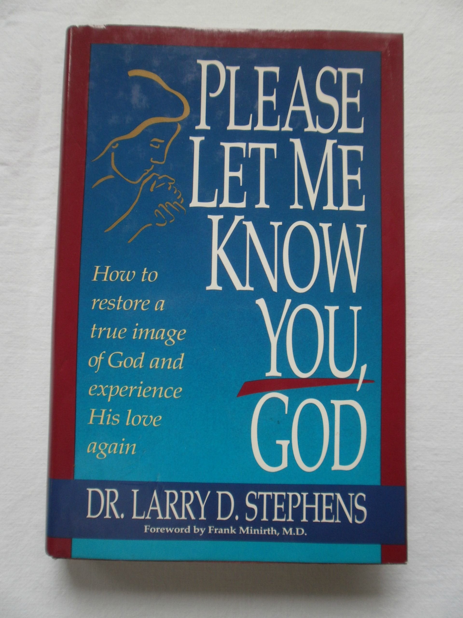 Please Let Me Know You, God: How to Restore a True Image of God and Experience His Love Again,Used