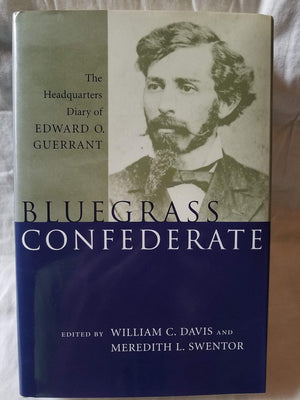 Bluegrass Confederate: The Headquarters Diary Of Edward O. Guerrant,Used