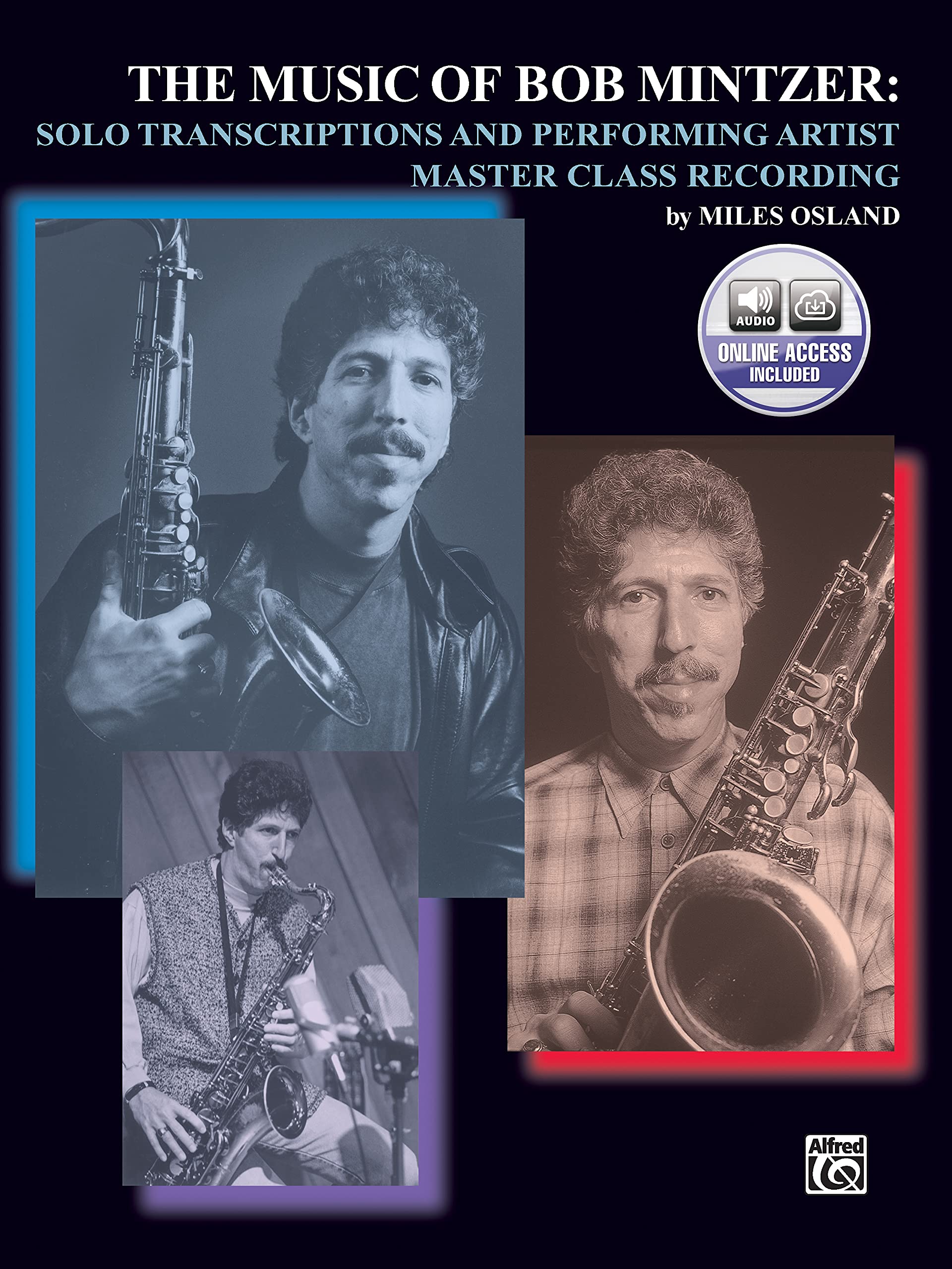 The Music of Bob Mintzer (Solo Transcriptions and Performing Artist Master Class): Saxophone, Book & Online Audio,New