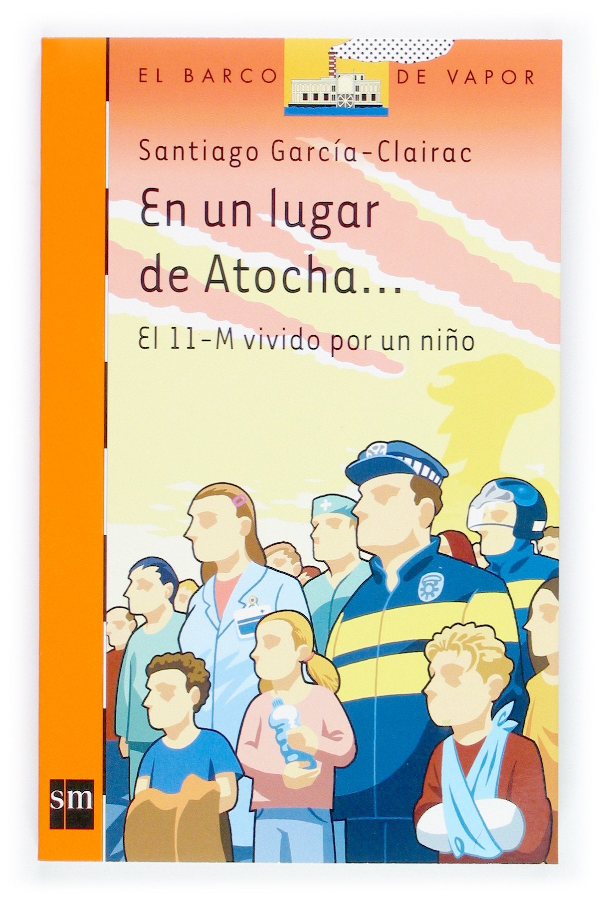 En un lugar de Atocha...: El 11M vivido por un nio (El barco de vapor / The Steamboat) (Spanish Edition),Used