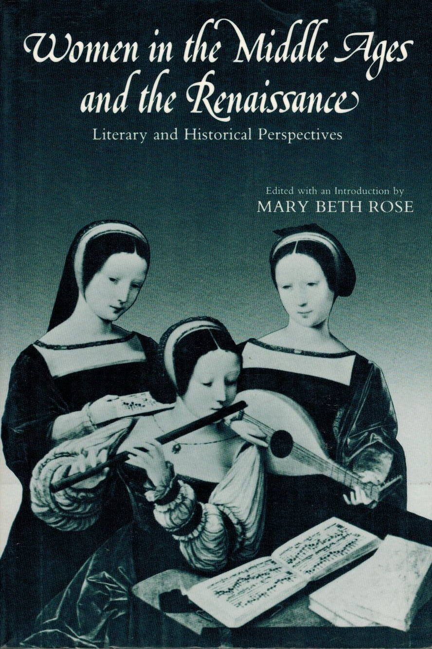 Women in the Middle Ages and the Renaissance: Literary and Historical Perspectives,New