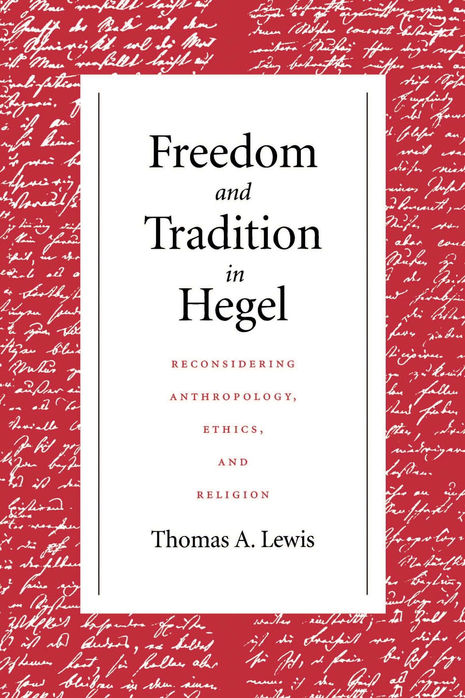 Freedom and Tradition in Hegel: Reconsidering Anthropology, Ethics, and Religion,Used
