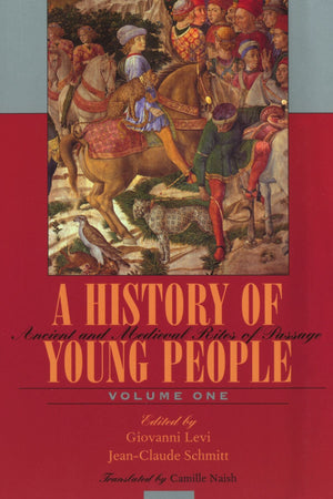 Ancient And Medieval Rites Of Passage (Volume I) (A History Of Young People In The West),New