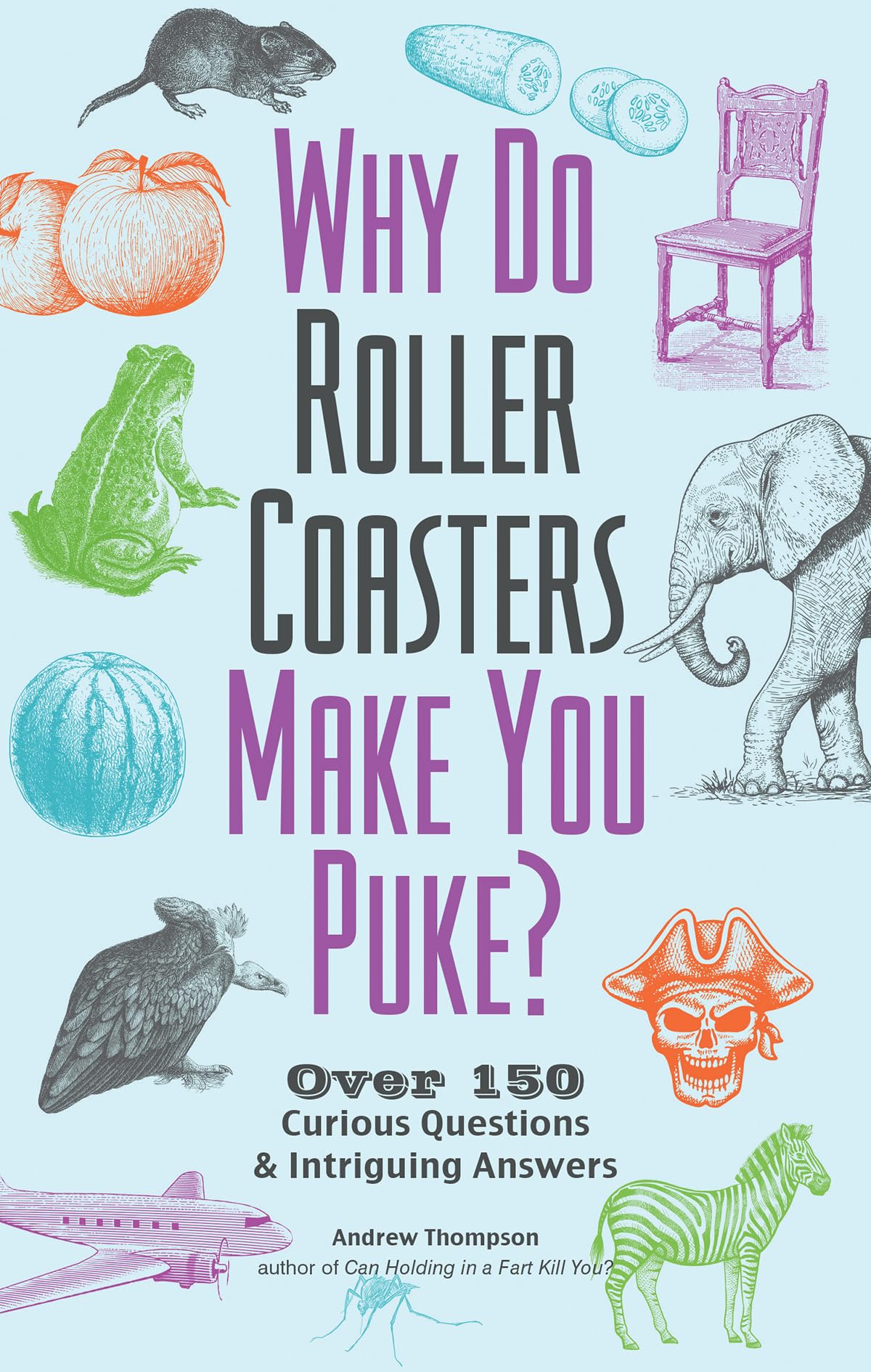 Why Do Roller Coasters Make You Puke: Over 150 Curious Questions and Intriguing Answers (Fascinating Bathroom Readers),Used