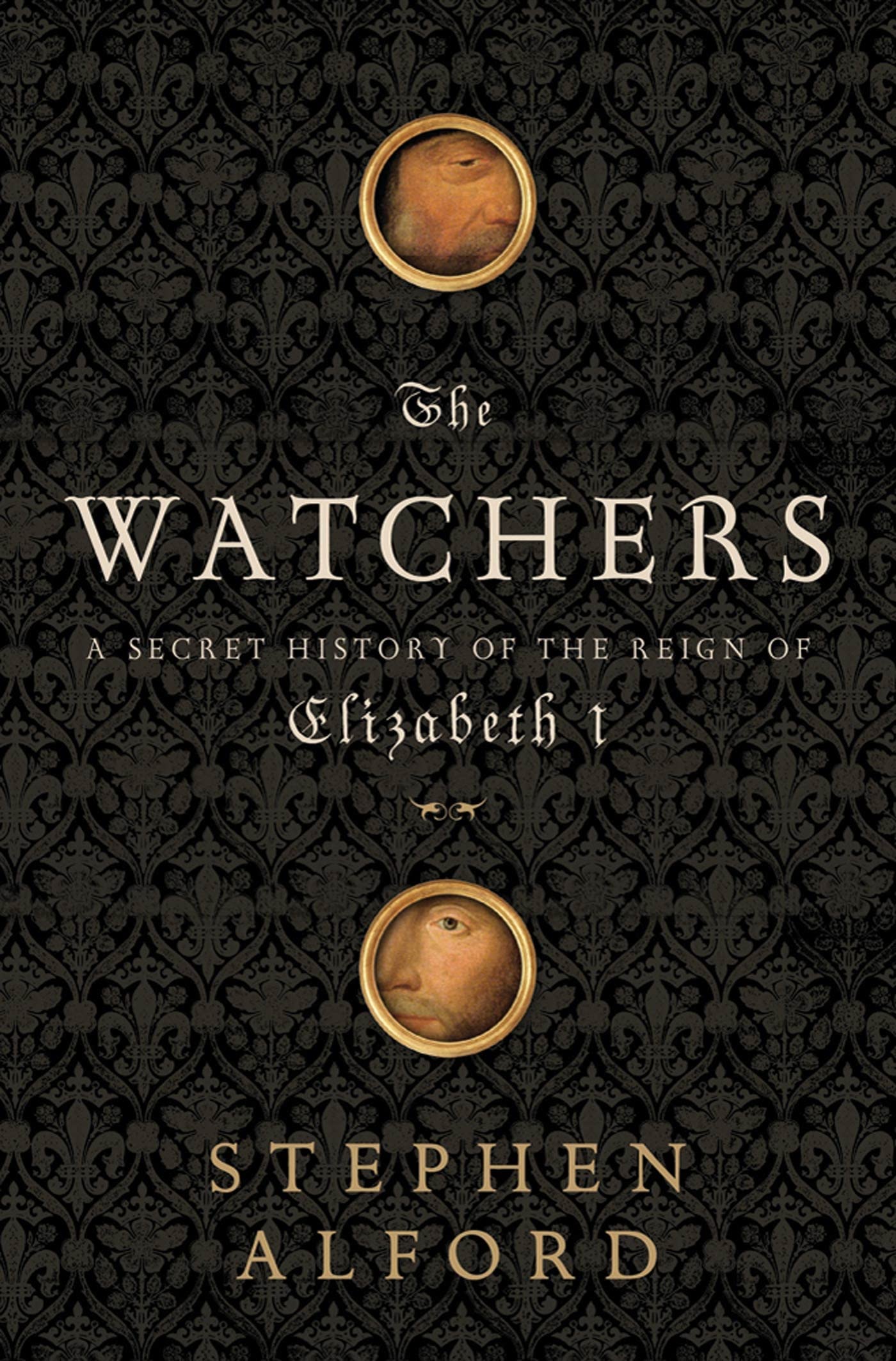 The Watchers: A Secret History Of The Reign Of Elizabeth I