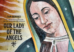 Our Lady Of The Angels: The Virgin Of Guadalupe On The Walls Of Los Angeles
