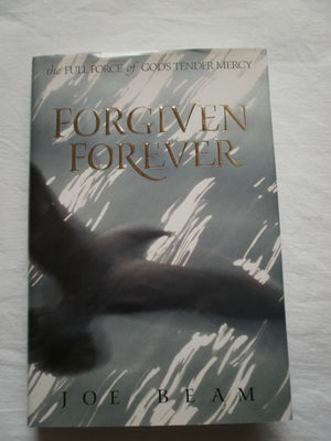 Forgiven Forever: The Full Force of Gods Tender Mercy