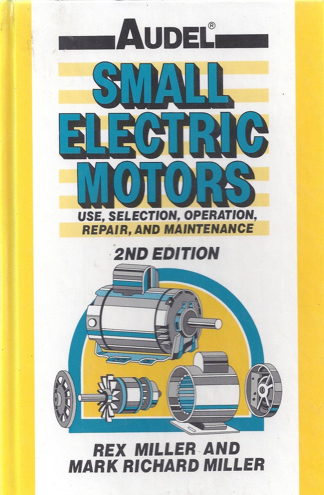 Audel Small Electric Motors : Use, Selection, Repair, and Maintenance,Used