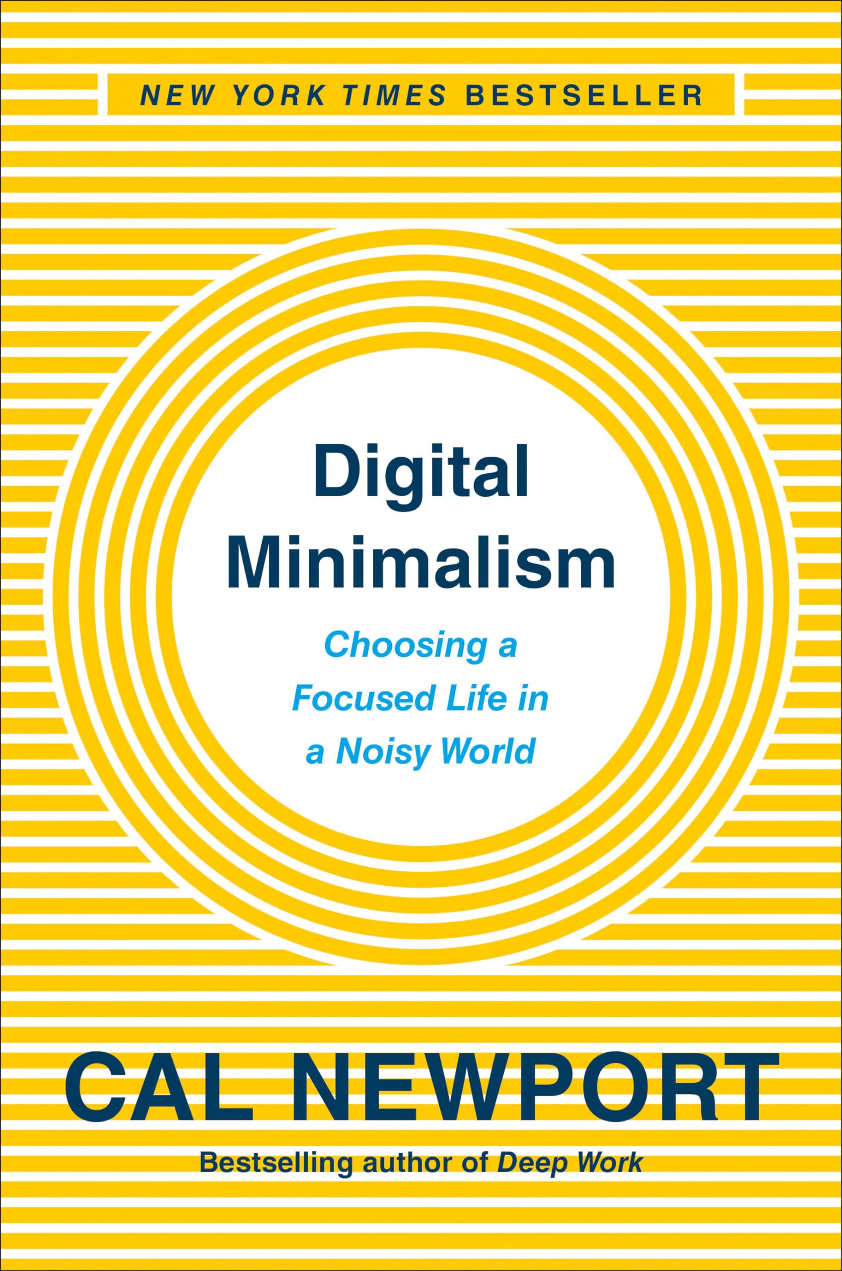 Digital Minimalism: Choosing A Focused Life In A Noisy World,New