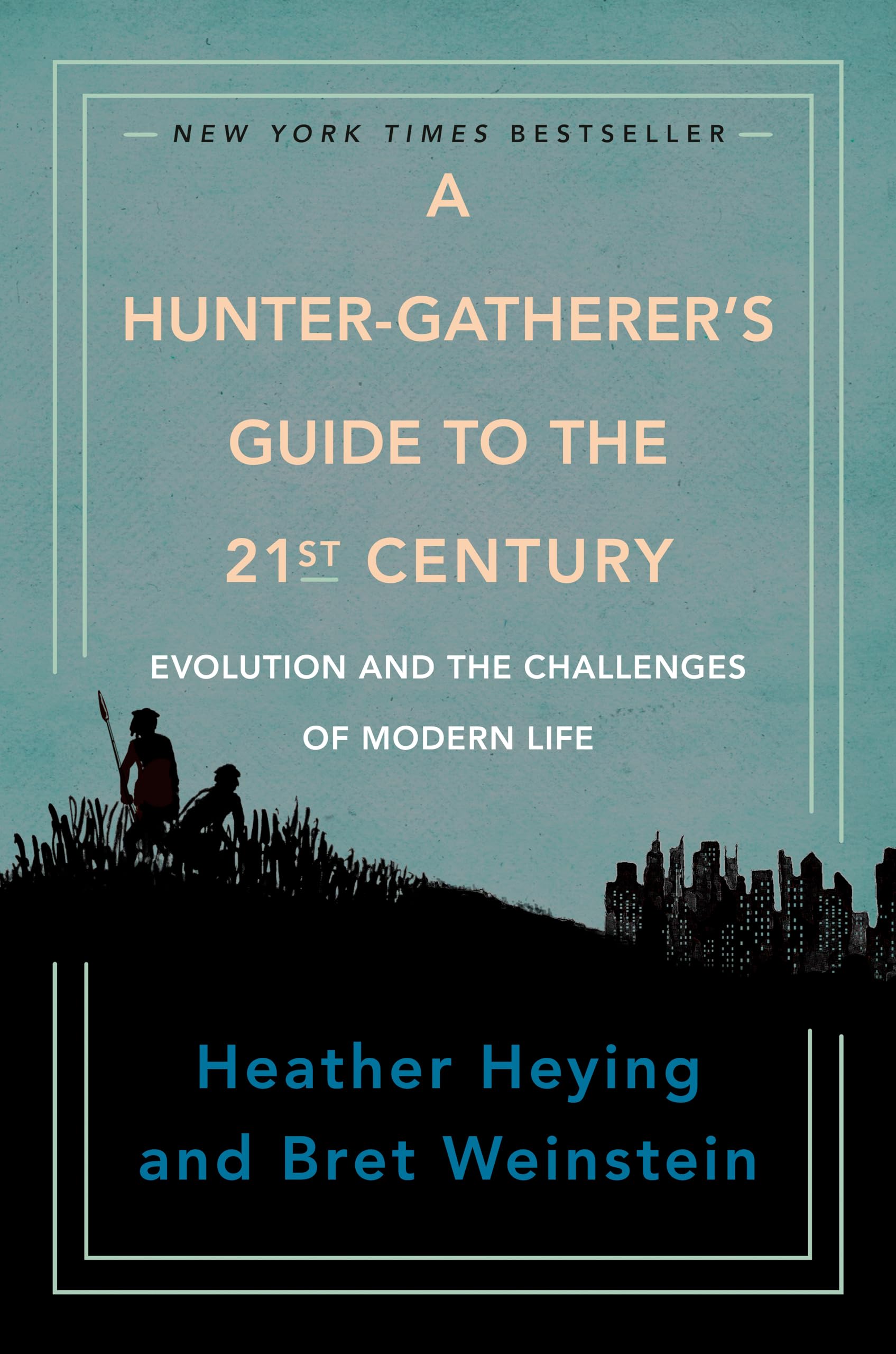 A Huntergatherer'S Guide To The 21St Century: Evolution And The Challenges Of Modern Life,New