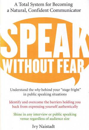Speak Without Fear: A Total System for Becoming a Natural, Confident Communicator,New