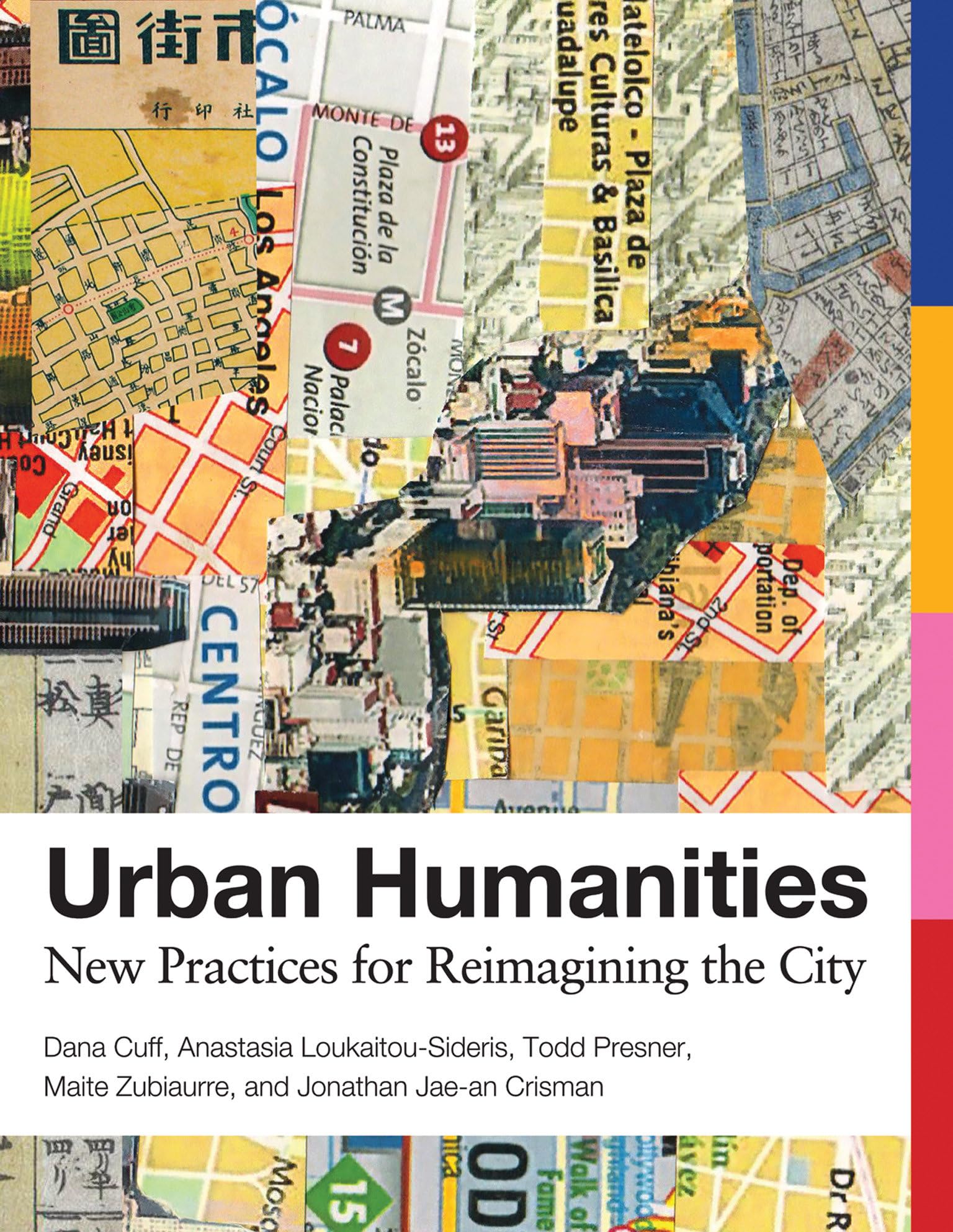 Urban Humanities: New Practices For Reimagining The City (Urban And Industrial Environments),New