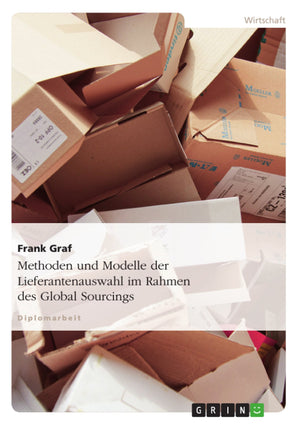 Methoden und Modelle der Lieferantenauswahl im Rahmen des Global Sourcings (German Edition),Used