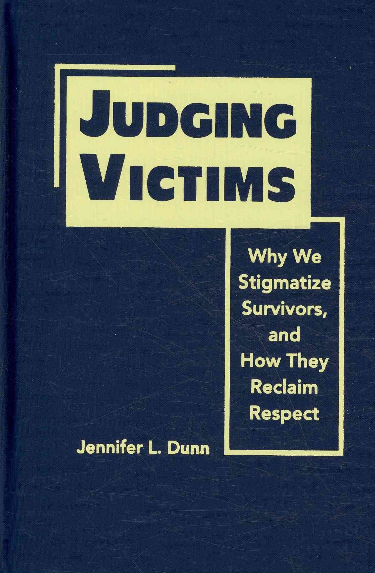 Judging Victims: Why We Stigmatize Survivors, and How They Reclaim Respect,Used