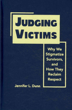Judging Victims: Why We Stigmatize Survivors, and How They Reclaim Respect,Used