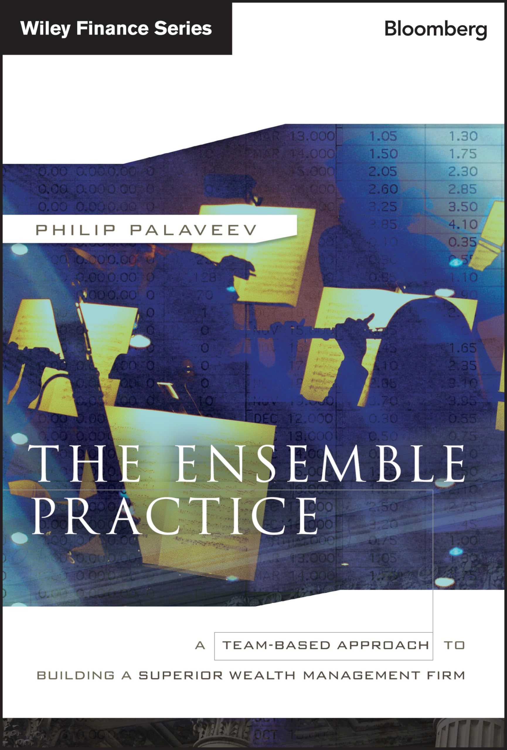 The Ensemble Practice: A TeamBased Approach to Building a Superior Wealth Management Firm,Used