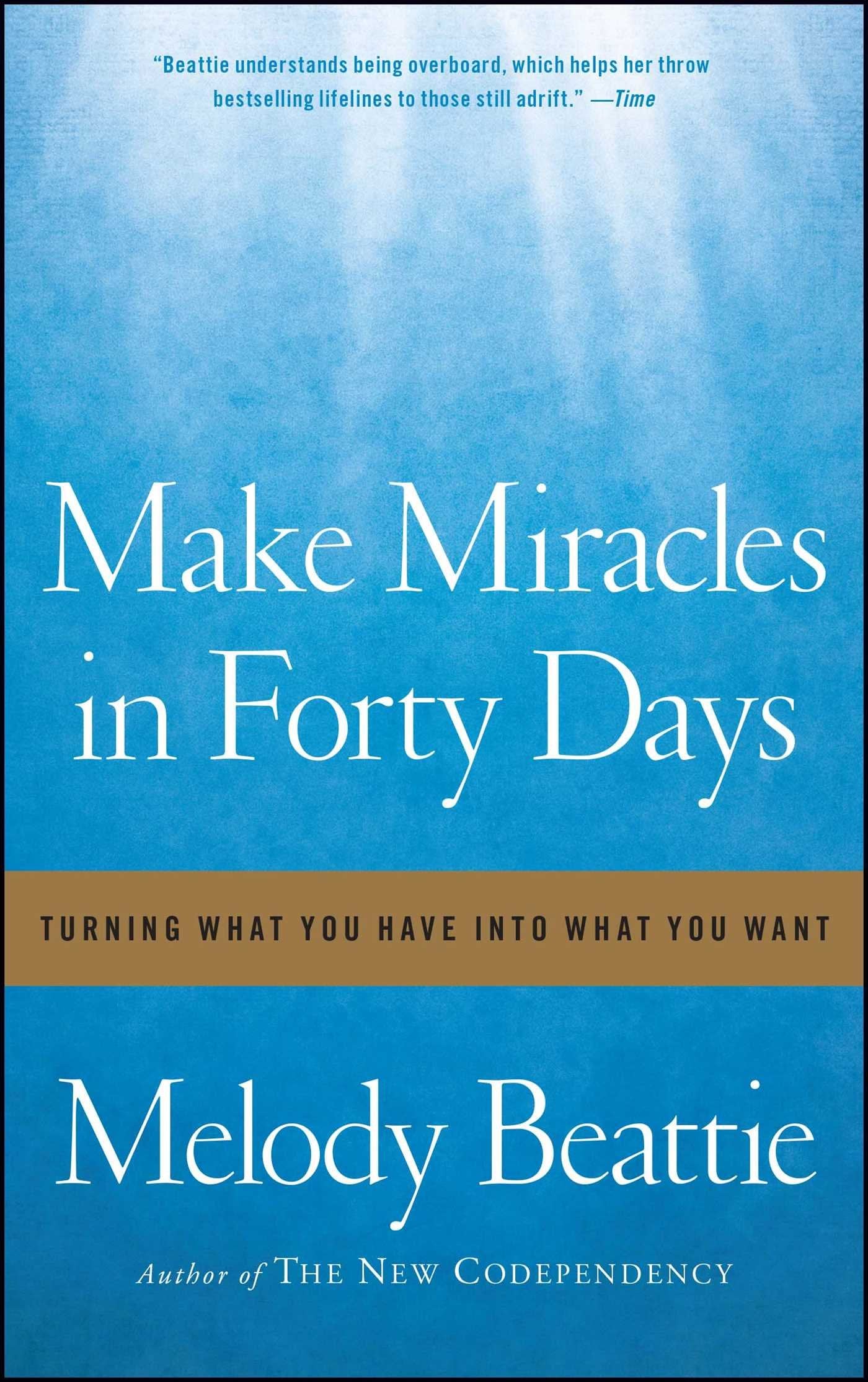 Make Miracles in Forty Days: Turning What You Have into What You Want,New