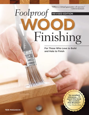 Foolproof Wood Finishing, Revised Edition: Learn How to Finish or Refinish Wood Projects with Stain, Glaze, Milk Paint, Top Coat,Used