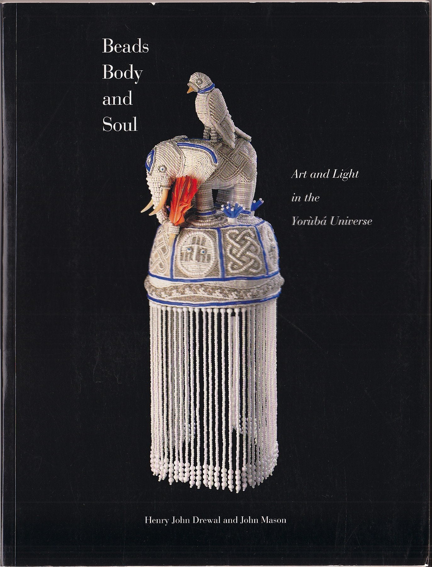 Beads, Body, And Soul: Art & Light In The Yoruba Universe,New