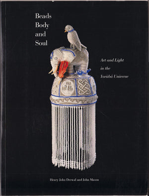 Beads, Body, And Soul: Art & Light In The Yoruba Universe,New