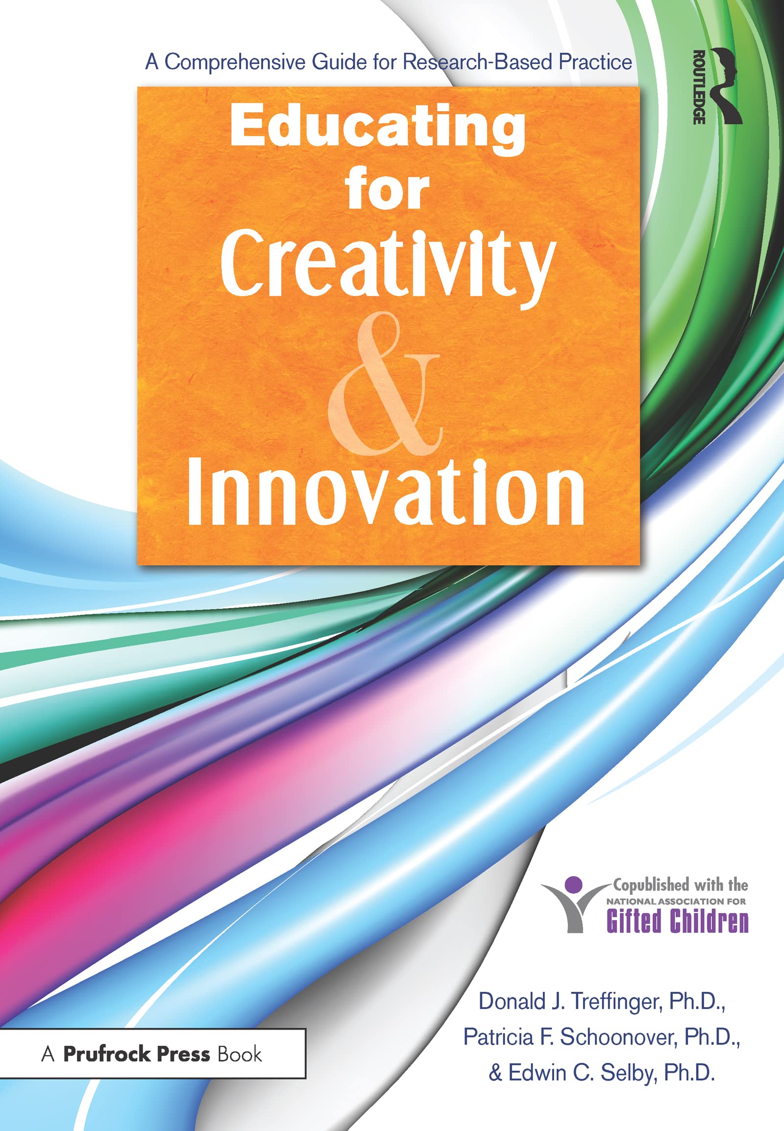 Educating for Creativity and Innovation: A Comprehensive Guide for ResearchBased Practice,New