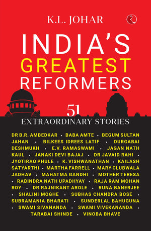 Indias Greatest Reformers: 51 Extraordinary Stories