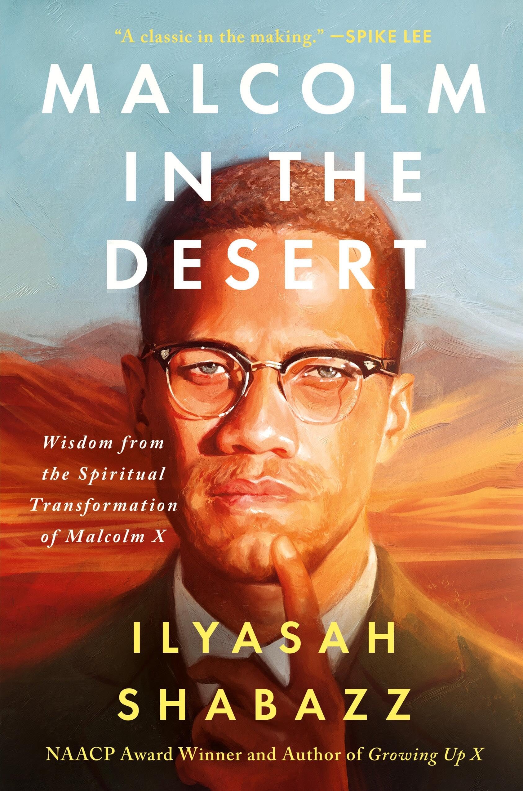 Malcolm In The Desert: Wisdom From The Spiritual Transformation Of Malcolm X