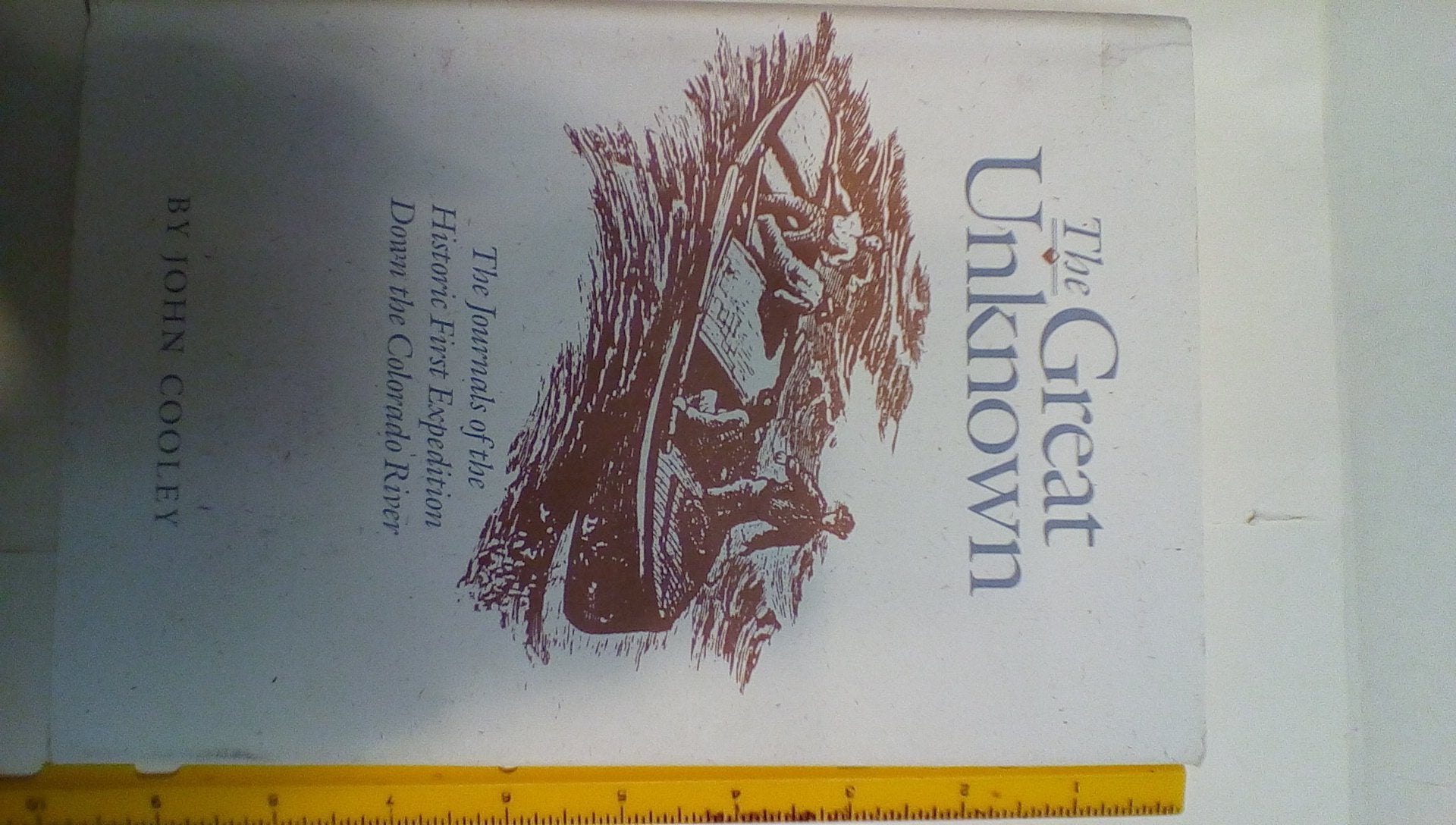 The Great Unknown: The Journals of the Historic First Expedition Down the Colorado River,Used