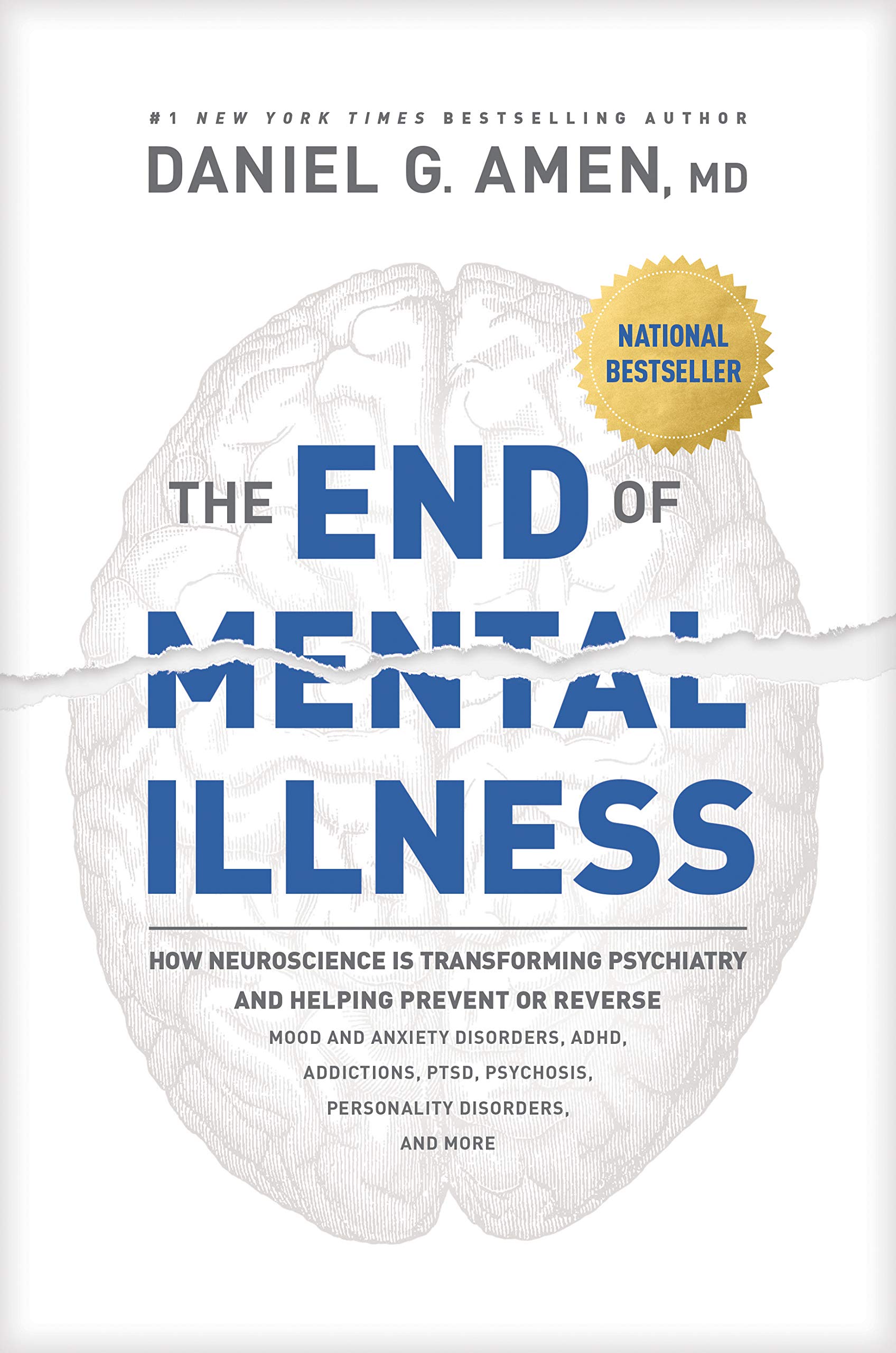 The End of Mental Illness: How Neuroscience Is Transforming Psychiatry and Helping Prevent or Reverse Mood and Anxiety Disorders,New