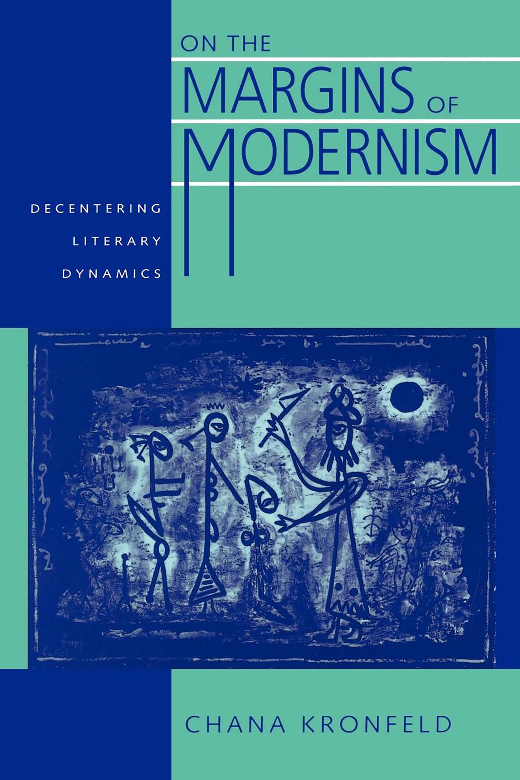 On the Margins of Modernism: Decentering Literary Dynamics (Contraversions: Critical Studies in Jewish Literature, Culture, and ,New