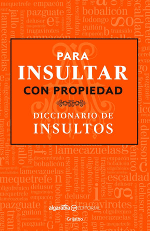 Para Insultar Con Propiedad. Diccionario De Insultos / How To Insult With Meaning.Dictionary Of Insults (Spanish Edition)
