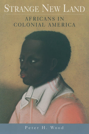 Strange New Land: Africans In Colonial America,New