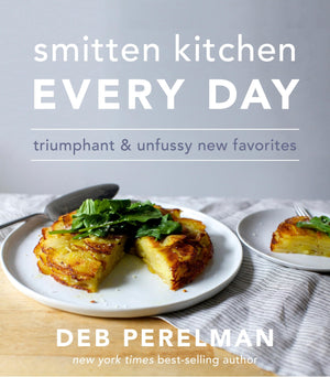 Smitten Kitchen Every Day: Triumphant and Unfussy New Favorites: A Cookbook,New