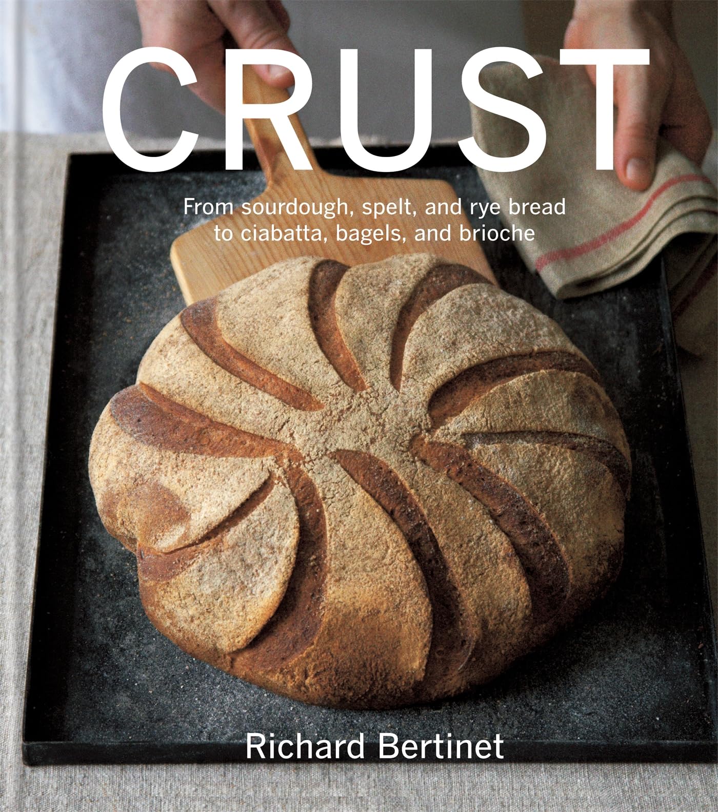 Crust: From sourdough, spelt and rye bread to ciabatta, bagels and brioche,Used