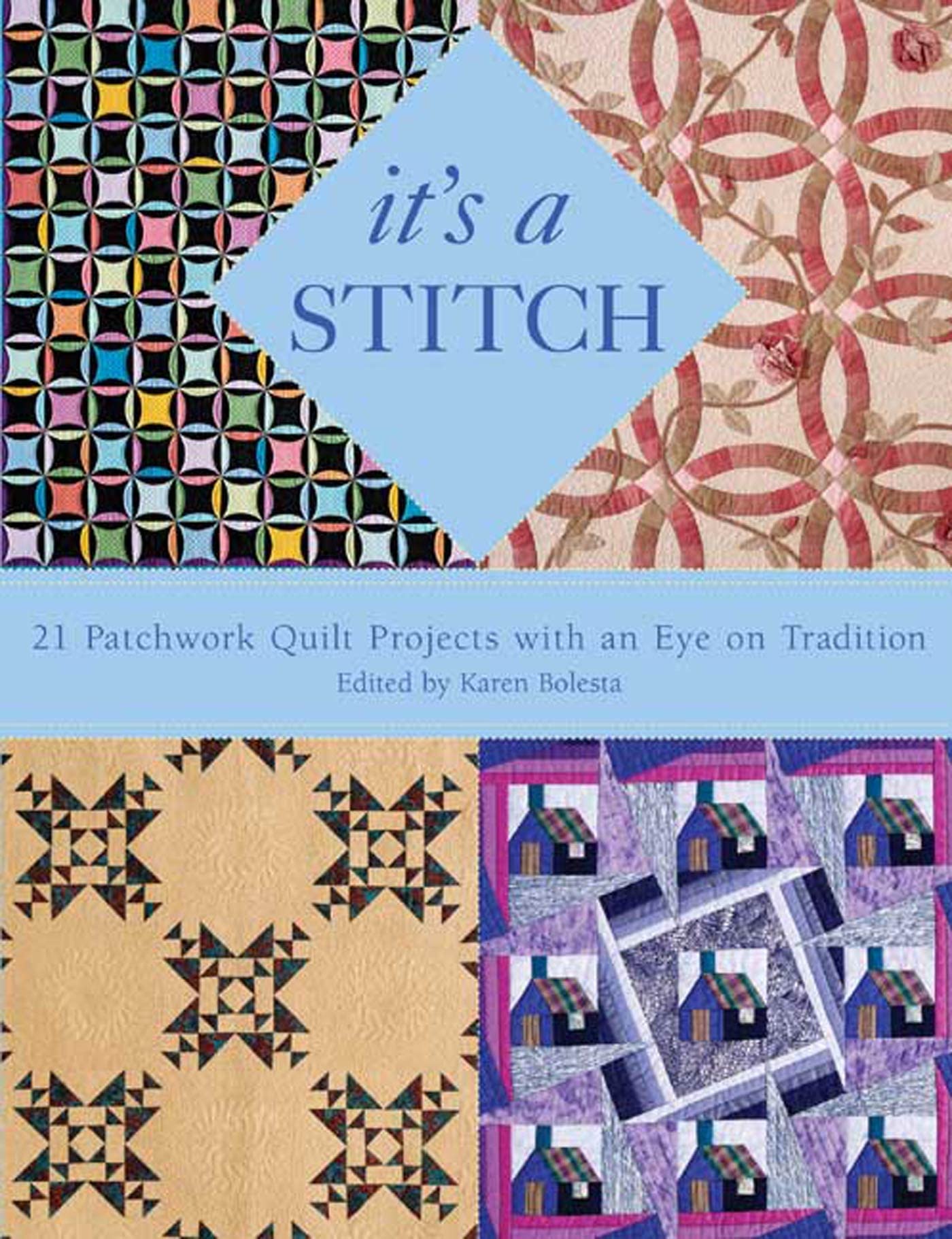 It's a Stitch: 21 Patchwork Quilt Projects with an Eye on Tradition,Used